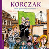 Korczak, par Meirieu et Pef, Éd. Rue du monde, 2012